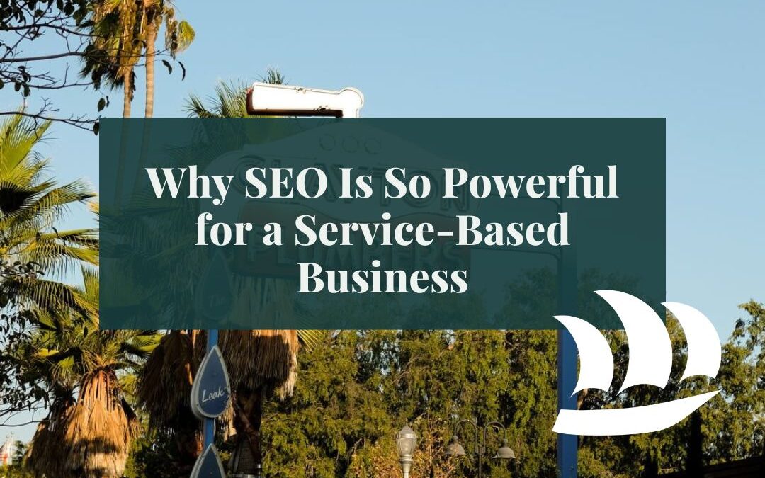 Why SEO Is So Powerful for a Service-Based Business