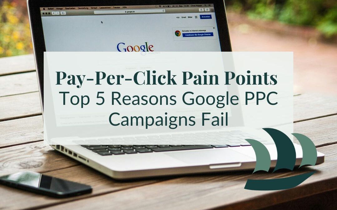 PPC Pain Points: The Top 5 Reasons Google Pay-Per-Click (PPC) Ad Campaigns Fail