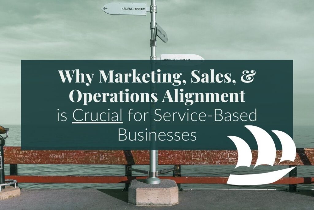 why marketing, sales and operations alignment is crucial for service based businesses