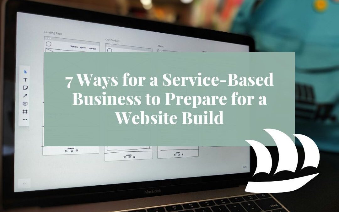 7 Things You Need as a Service-Based Business Before Building a Website