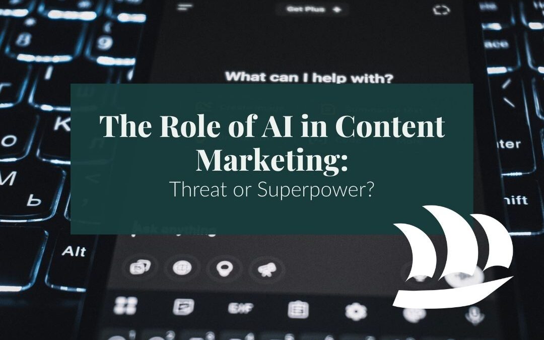 The Role of AI in Content Marketing: Threat or Superpower?
