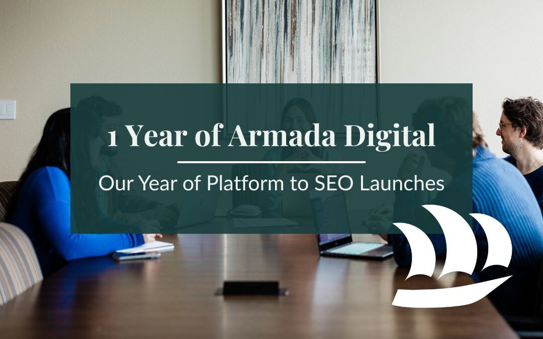 Platform to SEO Launches: 1 Year of Armada Digital