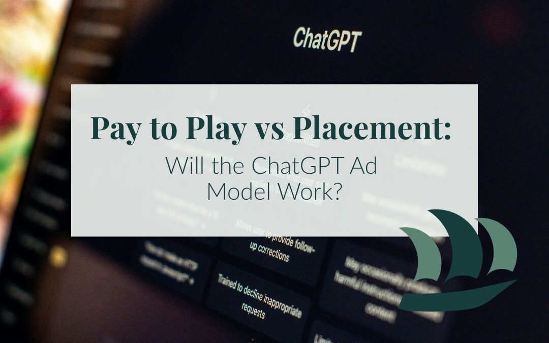 Pay to Play vs Placement: Will the ChatGPT Ad Model Work?