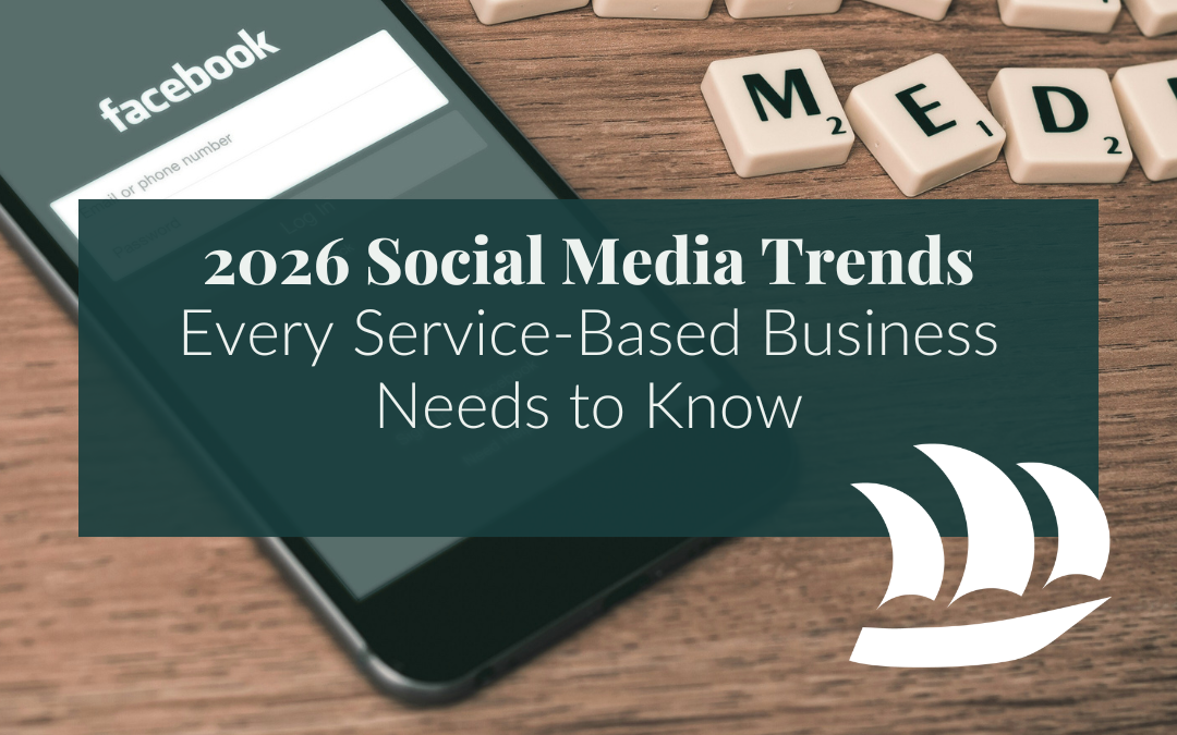 2026 Social Media Trends Every Service-Based Business Needs to Know