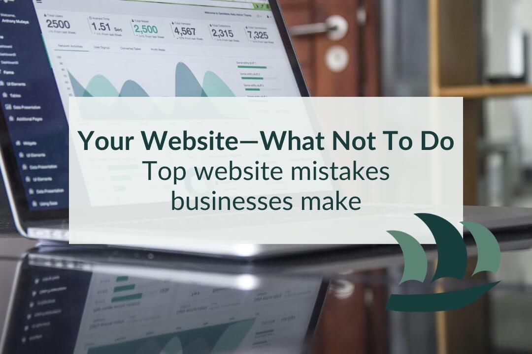 a computer open to a dashboard and overlaid text that reads "your website--what not to do" detailing website mistakes to avoid