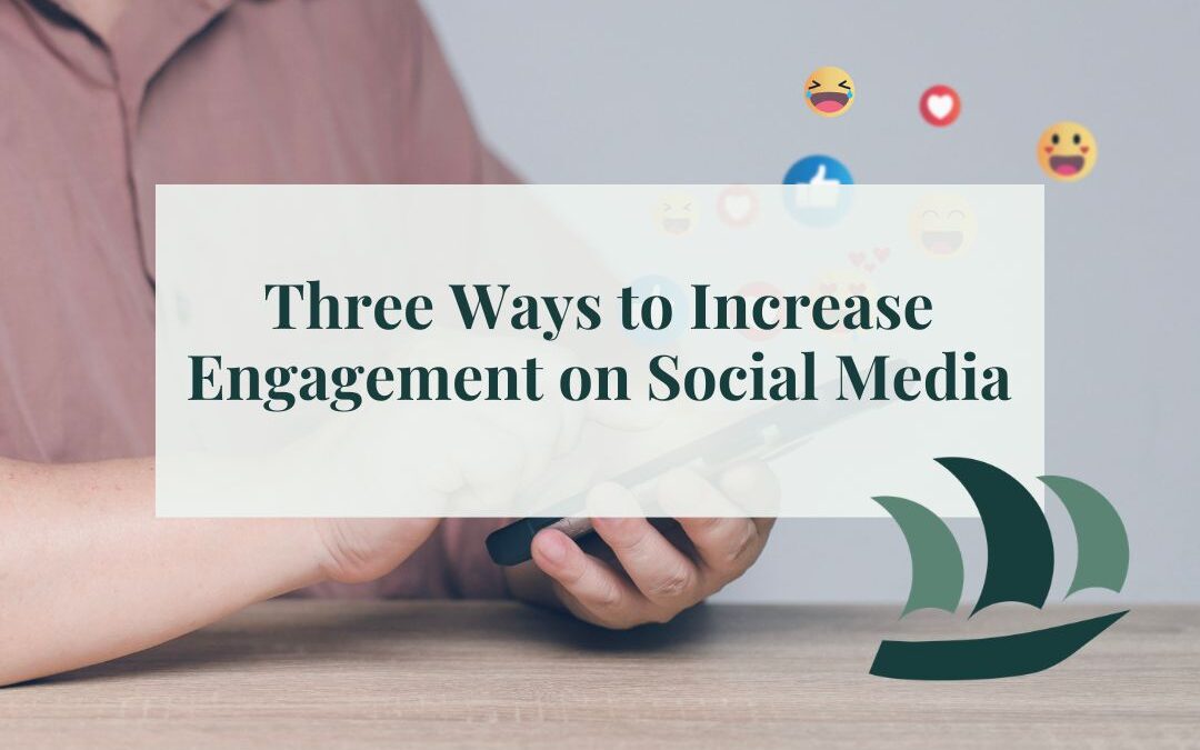 Three Ways to Increase Engagement on Social Media