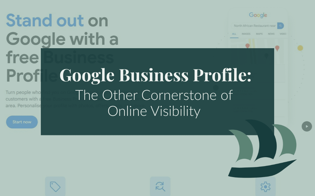 Google Business Profile: The Other Cornerstone of Online Visibility